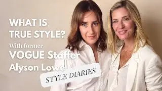 STYLE DIARIES | With former VOGUE staffer Alyson Lowe