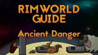 RimWorld 1.0 Guide - Ancient Danger