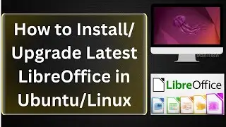 How to Install or Upgrade LibreOffice to Latest Version in Ubuntu/Linux: Step-by-Step Guide