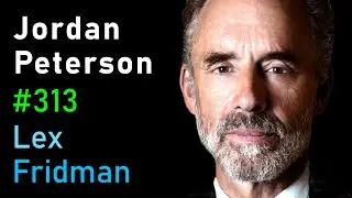 Jordan Peterson: Life, Death, Power, Fame, and Meaning | Lex Fridman Podcast 