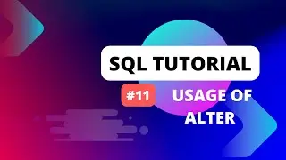 SQL Tutorial #11 Usage of ALTER command in SQL