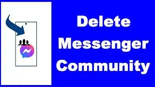 How to Delete Facebook Messenger Community (UPDATED)