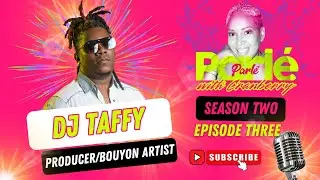 Parle with Cranberry Ep 3 DJ Taffy Talks Bouyon, DJ Life & Making Hits |Cranberry TV