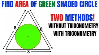 Find area of Green shaded circle inscribed in an equilateral triangle with side length 8 | 2 methods