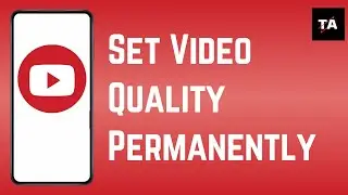 HOW TO SET YOUTUBE VIDEO QUALITY PERMANENTLY