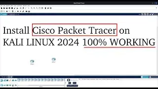 Install Cisco packet tracer on Kali linux 2024 (100% Working)