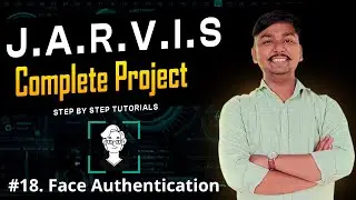 Face Authentication | Face reorganization | in Python | Voice assistant | Jarvis | Tutorial 18