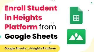 Automatically Enroll Student Into Heights Platform from Google Sheets