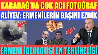 VERY BITTER PHOTO IN KARABAKH / ALIYEV:WE CRUSHED THE HEADS OF ARMENIANS/RMENI IDEOLOGY IS DANGEROUS