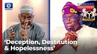 Deception, Destitution & Hopelessness, Yusuf Describes Tinubus Govt | Sunday Politics