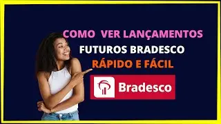 Como ver lançamentos futuros Bradesco