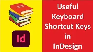 InDesign keyboard shortcut keys | Useful Keyboard Shortcuts | InDesign Shortcuts