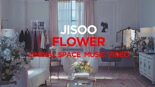 Jisoo - Flower (Official Liminal Space Music Video)