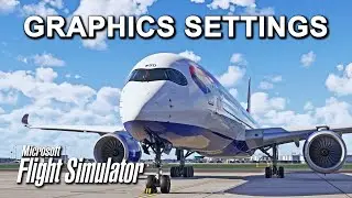 Flight Simulator 2024 & 2020 | Graphics Settings Guide