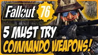 5 MUST TRY Commando Weapons in Fallout 76!