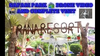 Rana resort drone video and complete visit | Drone videos | safri park | Rana Resort Lahore Ki Sair