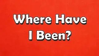 Where Have I Been?  Vlog #10