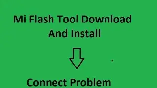 How To Mi Flash Tool Install