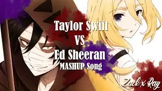 『Taylor VS Ed MASHUP』 || 【Zack X Ray】|| AMV
