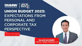 Union Budget 2023 Analysis | Personal and Corporate Tax Expectations for Budget 2023