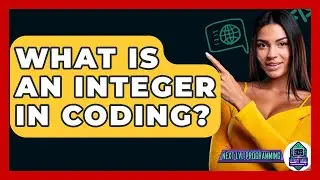 What Is An Integer In Coding? - Next LVL Programming