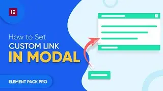 How to Set Custom Link in Modal Widget in Elementor by Element Pack