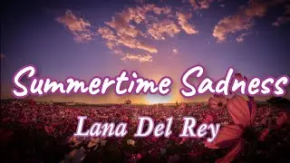 Lana Del Rey - Summertime Sadness (Lyrics)