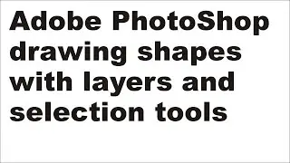 adobe photoshop drawing shapes with layers and selection tools | Lunar Computer College