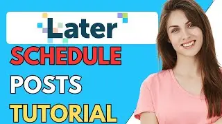 Later Social Media Management Tutorial For Beginners 2024 | how to use later to schedule posts