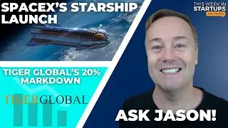 SpaceX's Starship launch, Tiger Global's 20% markdown + Ask Jason! | E1726