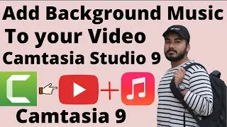 How to Add Background Music to a Video with Camtasia Studio 9 |Camtasia 9 Add Music To YouTube Video