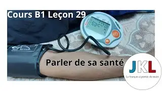 JKL - Cours B1 Leçon 29 - Parler de sa santé