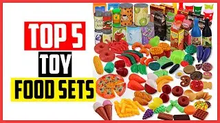 ✅Top 5 Best Toy Food Sets in 2024