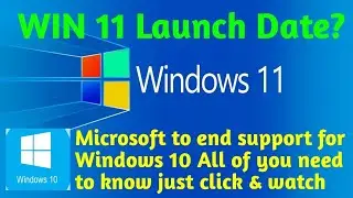 Microsoft Windows 11 Launch Date & Microsoft to end support for Windows 10, 2025 Just click