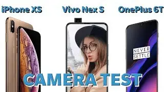 iPhone XS vs Vivo Nex S vs OnePlus 6T Camera Test