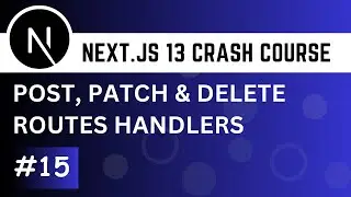 Next js 13 Crash Course #15 - POST PATCH DELETE Route Handlers