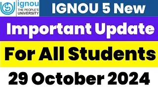 (29 Oct 2024) 5 Very Important Update For All IGNOU Students