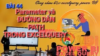 Bài 44 parameter và đường dẫn path trong excelquery