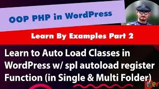 Learn To Autoload Classes In Wordpress W/ Spl_autoload_register (Multi Folder) | Oop Php In Wp Prt 2