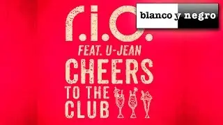 R.I.O Feat. U-Jean - Cheers To The Club (Official Audio)