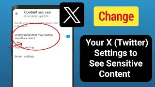 How to Change Your X (Twitter) Settings to See Sensitive Content (2024)