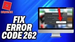 How To Fix Roblox Error Code 262 (2024) - Easy Fix