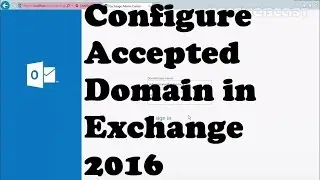 Configure Accepted Domain in Exchange 2016