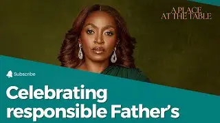 Celebrating Responsible Fathers: Appreciation and Reflection | Kate Henshaw