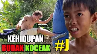 KEHIDUPAN BUDAK KOCEAK | J