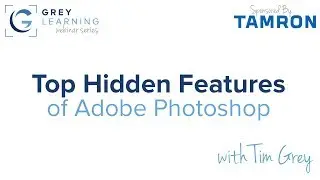 Top Hidden Features of Photoshop - GreyLearning Webinar