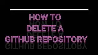 How to Delete a Github Repository [Simple Explanation]