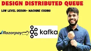 Distributed Queue - Kafka Low Level Design + Machine Coding | Interview Question asked in FAANG