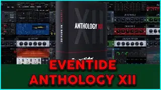 Eventide Anthology XII - Seriously powerful plugins!