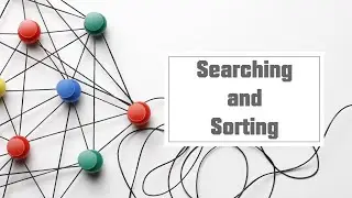 Data Structures and Algorithms Tutorial: Searching & Sorting